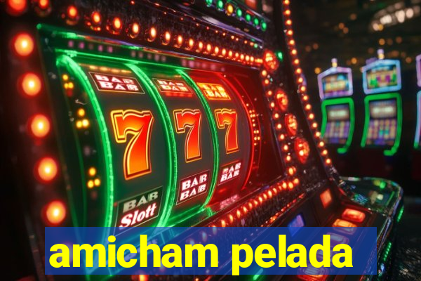 amicham pelada